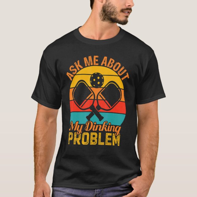 Frag mir über mein Dinking-Problem T-Shirt (Vorderseite)
