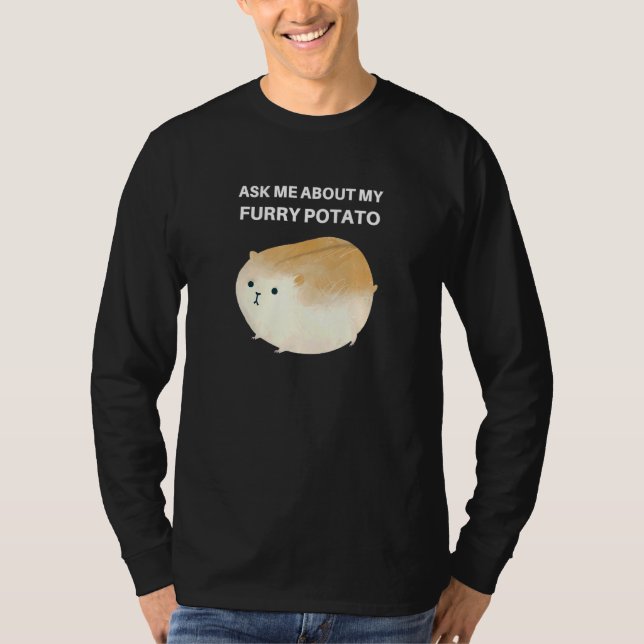 Frag mir über mein Furry Potato Niedlich Chubby Ha T-Shirt (Vorderseite)