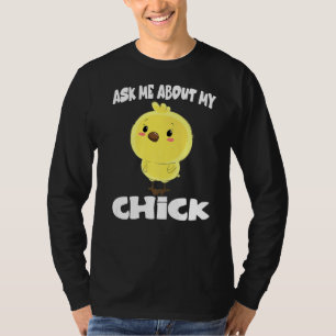 Frag mir über mein Küken-Huhn T-Shirt