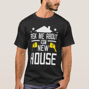 Frag mir über mein neues Haus T-Shirt