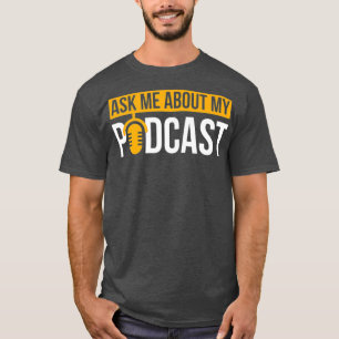 Frag mir über mein Podcast Podcasting Geschenk f T-Shirt