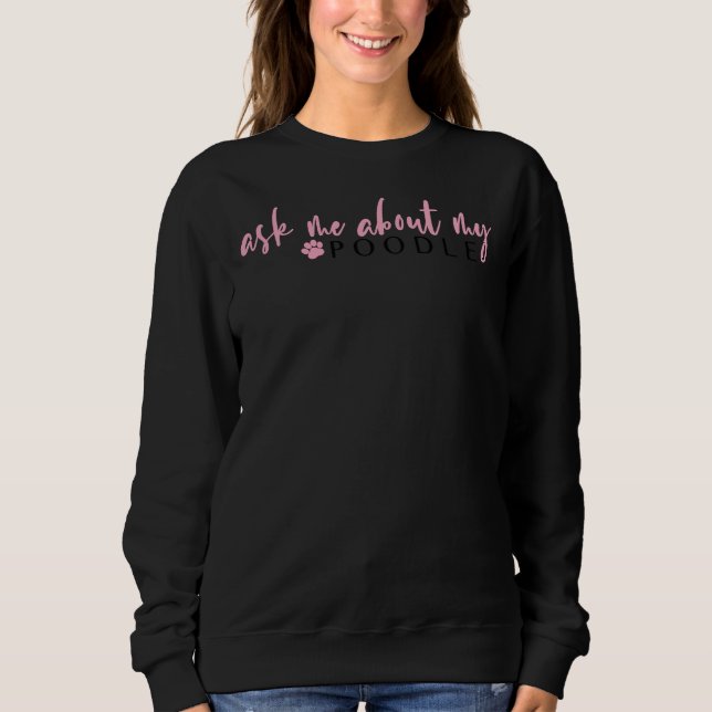 Frag mir über mein Poodle Sweatshirt (Vorderseite)