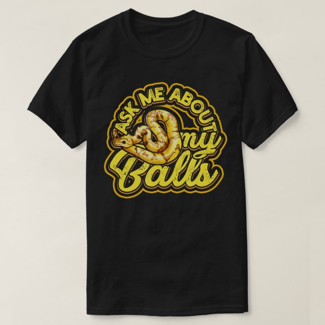 Frag mir über meine Balls Funny Ball Python Schlan T-Shirt (Design vorne)