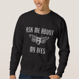 Frag mir über meine Bienenzucht Sweatshirt