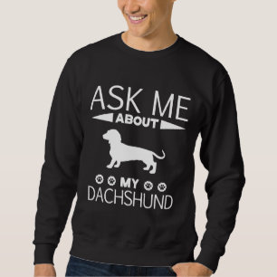 Frag mir über meine Dackel - Dackel Lover Geschenk Sweatshirt