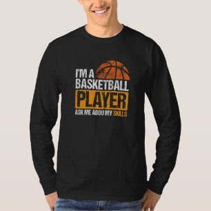 Frag mir über meine Fähigkeiten Funny Basketball P T-Shirt