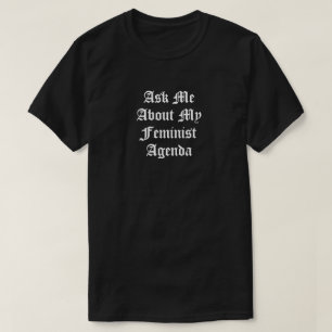 Frag mir über meine feministische Agenda T-Shirt