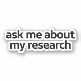 Frag mir über meine Forschung Aufkleber