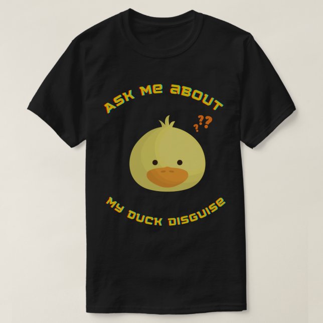 Frag mir über meine Frage nach der Ente-Tarnmansch T-Shirt (Design vorne)