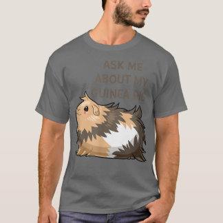 Frag mir über meine Guinea Pig T-Shirt