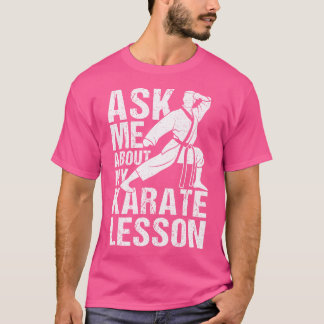Frag mir über meine Karate Lektion Karate Trainer  T-Shirt