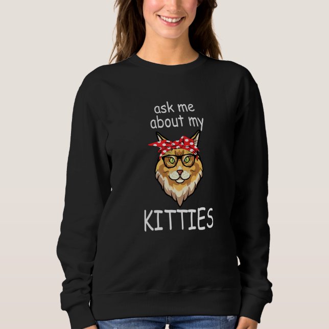 Frag mir über meine Kätzchen Funny Maine Coon Cat Sweatshirt (Vorderseite)