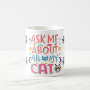 Frag mir über meine Katze Kaffeetasse