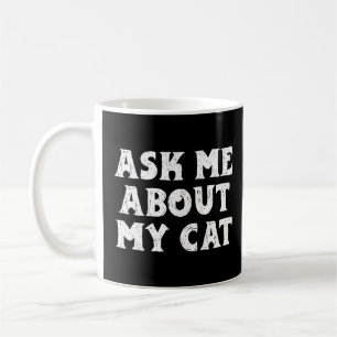 Frag mir über meine Katze Niedlich Funny Kitten Kaffeetasse
