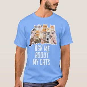 Frag mir über meine Katzen lustiges Geschenk für K T-Shirt