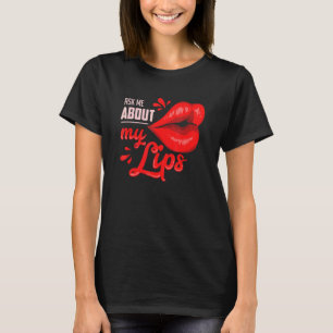 Frag mir über meine Lippen T-Shirt