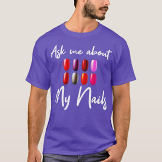 Frag mir über meine Nägel T-Shirt