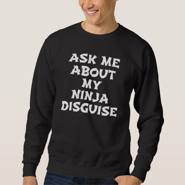 Frag mir über meine Ninja-Verkleidung 3 Sweatshirt (Vorderseite)