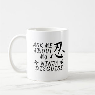 Frag mir über meine Ninja verstecken Funny Kaffeetasse