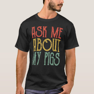 Frag mir über meine Schweine Retro Schweine Vintag T-Shirt