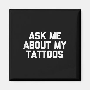 Frag mir über meine Tattoos Funny Tattoo Artist Ta Magnet