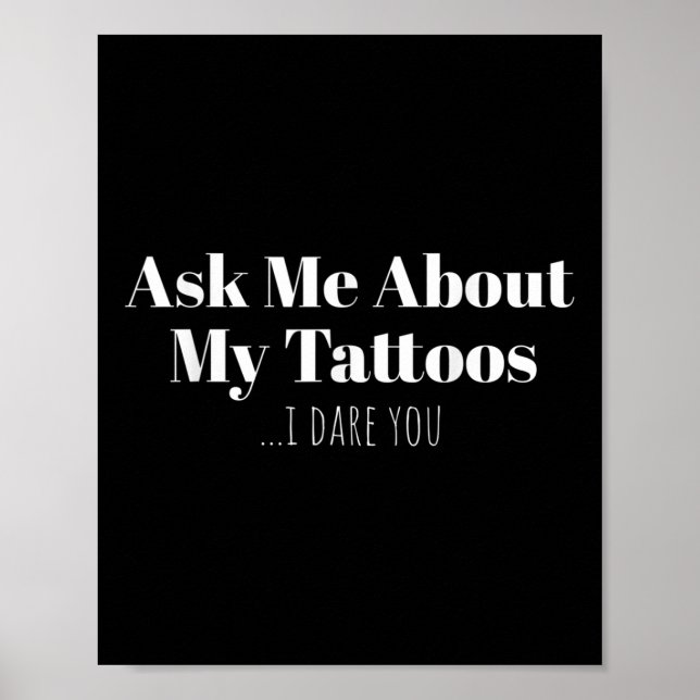 Frag mir über meine Tattoos, ich wage es, dir eine Poster (Vorne)