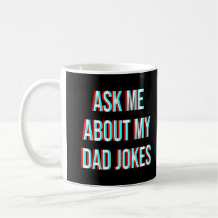 Frag mir über meine Vater-Witze Kaffeetasse