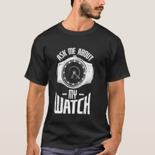 Frag mir über meine Watch Collector Pocket Watch T-Shirt