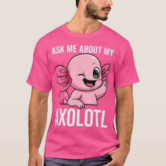 Frag mir über meinen Axolotl Mud Puppy Sarcastic S T-Shirt