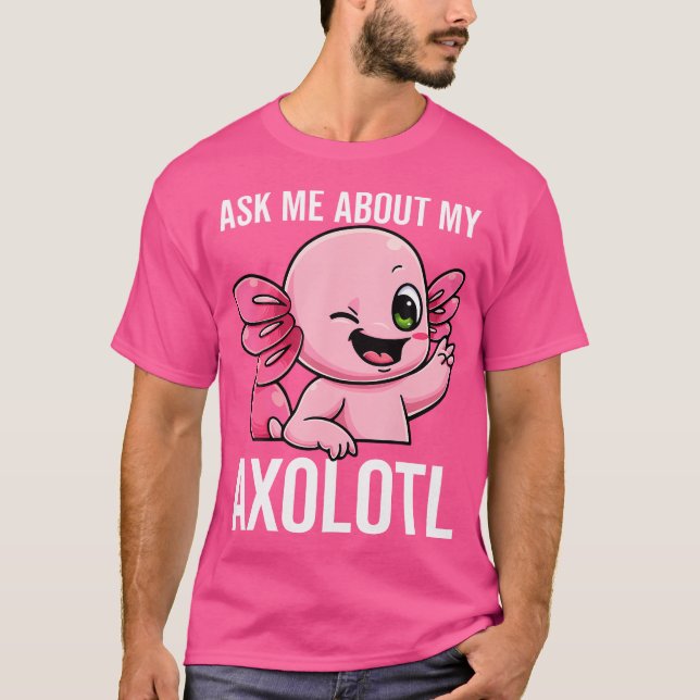 Frag mir über meinen Axolotl Mud Puppy Sarcastic S T-Shirt (Vorderseite)