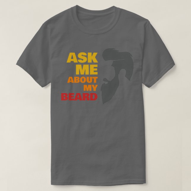Frag mir über meinen Bart 1 2 T-Shirt (Design vorne)