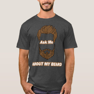 Frag mir Über meinen Bart lustigen Bart niedlich B T-Shirt