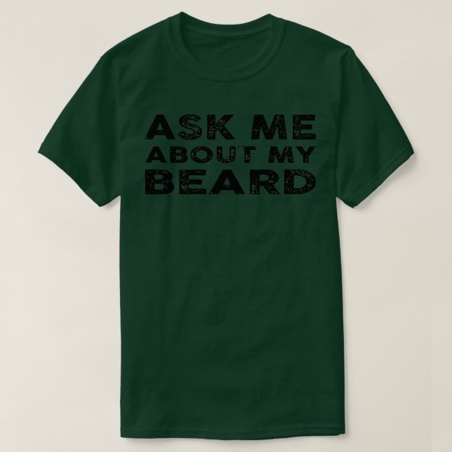 Frag mir über meinen Bart T-Shirt (Design vorne)