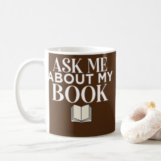 Frag mir über meinen Buch Veröffentlichter Autor  Kaffeetasse