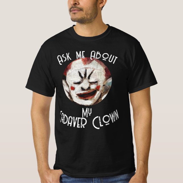 Frag mir über meinen Cadaver Clown T-Shirt (Vorderseite)