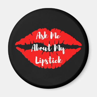Frag mir über meinen Magnetknopf Lipstick Magnet