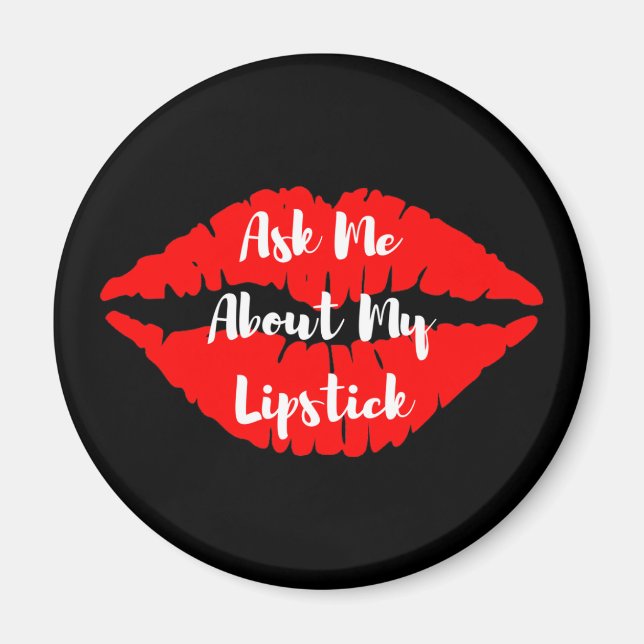 Frag mir über meinen Magnetknopf Lipstick Magnet (Vorne)