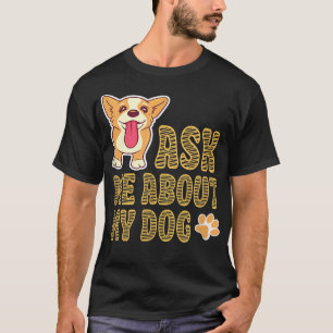 FRAG MIR ÜBER MEINEN niedlichen Hund zeichn  T-Shirt