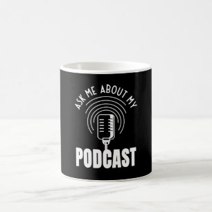 Frag mir über meinen Podcast Moderator Podcaster Kaffeetasse