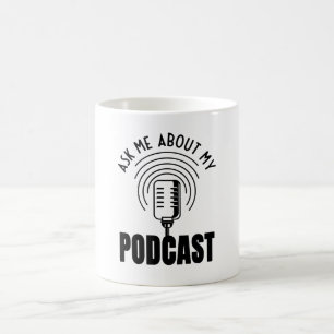 Frag mir über meinen Podcast Podcaster Podcasting Kaffeetasse