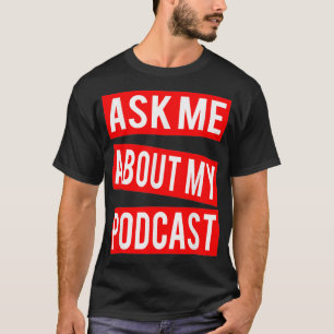 Frag mir über meinen Podcast Podcaster Podcasting T-Shirt