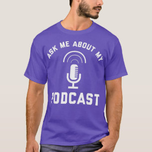 Frag mir über meinen Podcast Podcasting Radio Funn T-Shirt