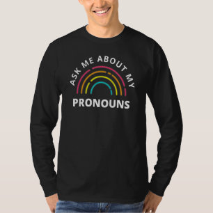 Frag mir über meinen Pronouns-Gay Pride Nonbinary T-Shirt