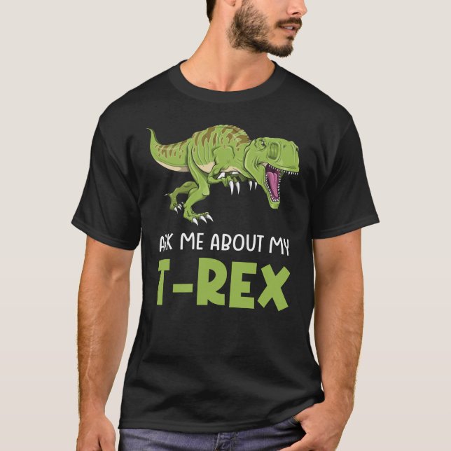 Frag mir über meinen T-Rex Tyrannosaurus Rex Dinos T-Shirt (Vorderseite)