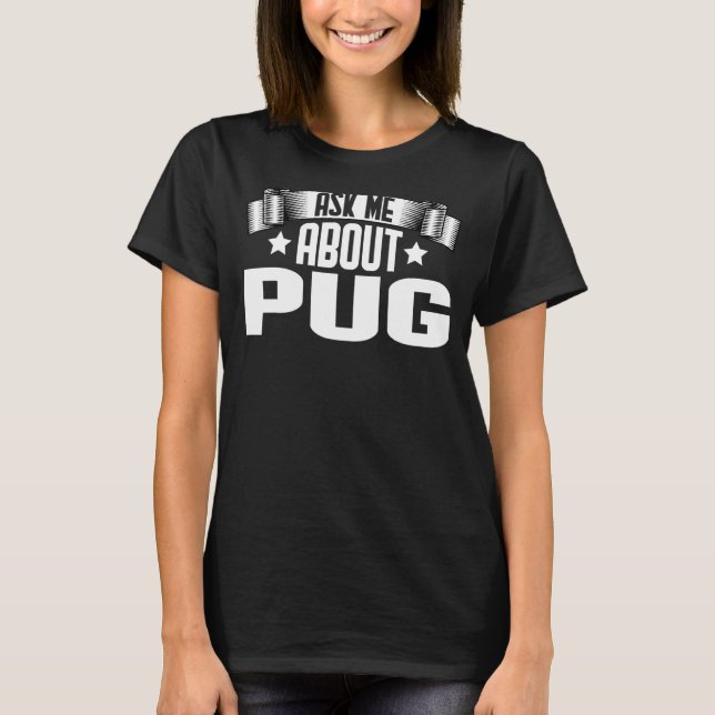Frag mir über Mops Mops Dog T-Shirt (Vorderseite)