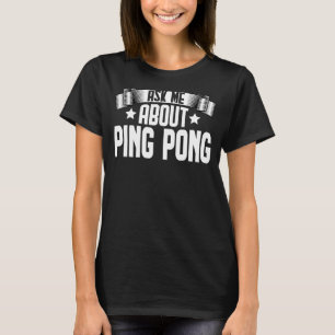 Frag mir über Ping Pong Tischtennis Player T-Shirt