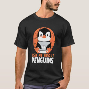 Frag mir über Pinguine Sea Bird King Kaiser Pengui T-Shirt