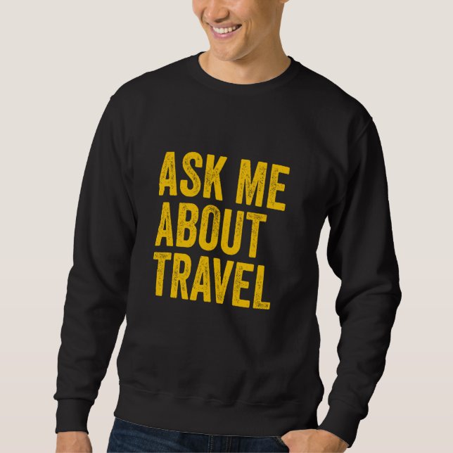 Frag mir über Reisen Agent Sweatshirt (Vorderseite)