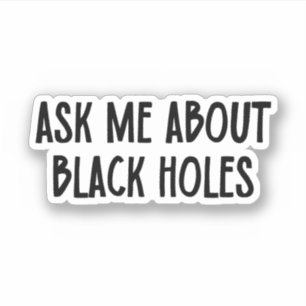Frag mir über Schwarze Holen Astrophysik Aufkleber