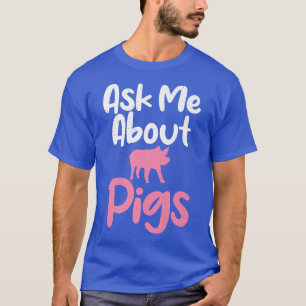 Frag mir über Schweine lustige Schweinebesitzer Sc T-Shirt
